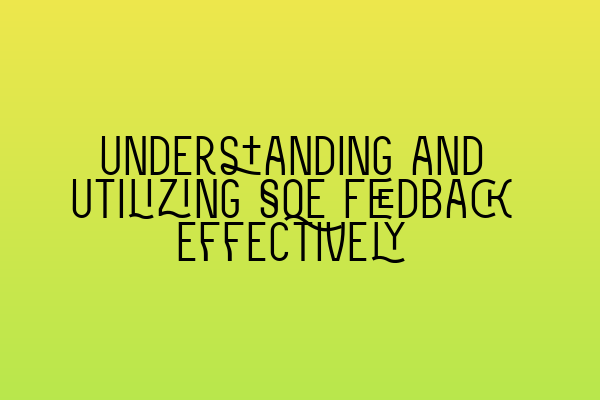 Featured image for Understanding and Utilizing SQE Feedback Effectively