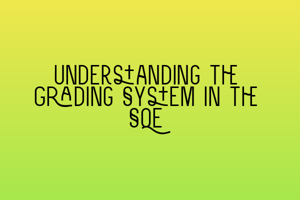 Featured image for Understanding the Grading System in the SQE