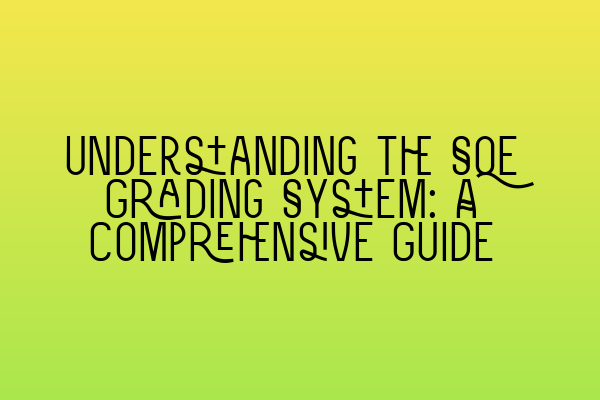 Understanding the SQE Grading System: A Comprehensive Guide