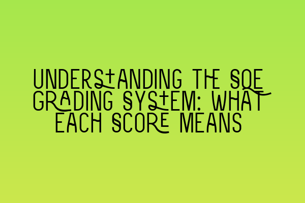 Understanding the SQE Grading System: What Each Score Means