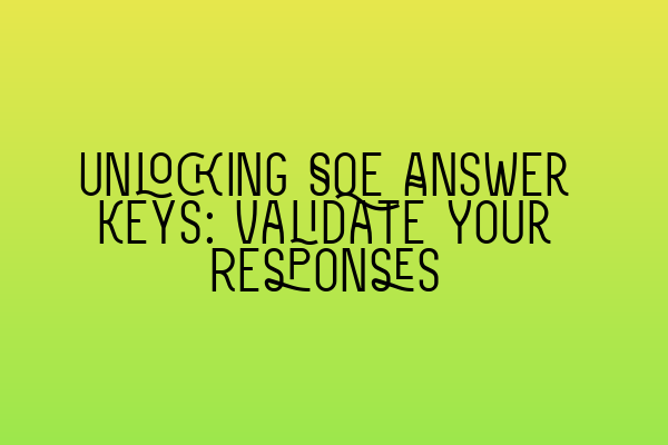 Featured image for Unlocking SQE Answer Keys: Validate Your Responses