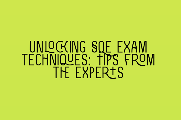 Featured image for Unlocking SQE exam techniques: Tips from the experts