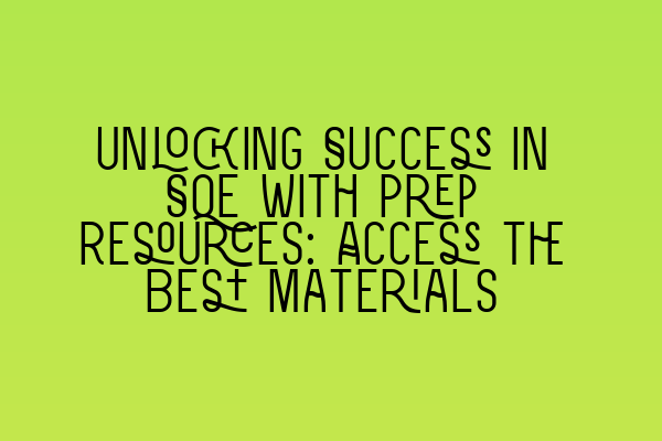 Featured image for Unlocking Success in SQE with Prep Resources: Access the Best Materials