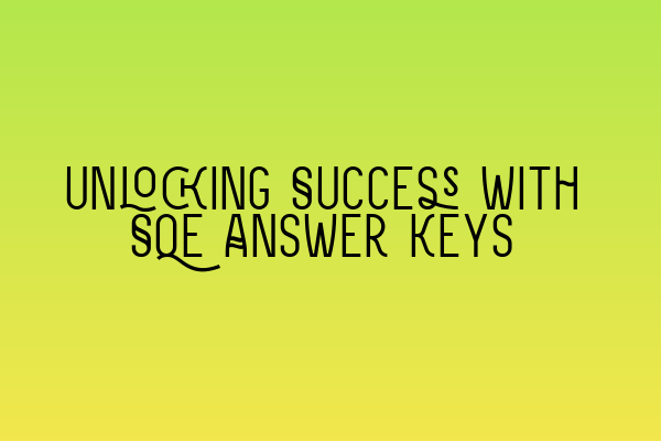 Featured image for Unlocking Success with SQE Answer Keys