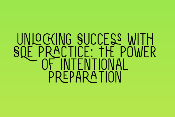 Featured image for Unlocking Success with SQE Practice: The Power of Intentional Preparation